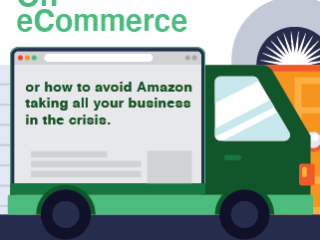 On eCommerce, or How to Avoid Amazon Taking all your Business in the Crisis.
