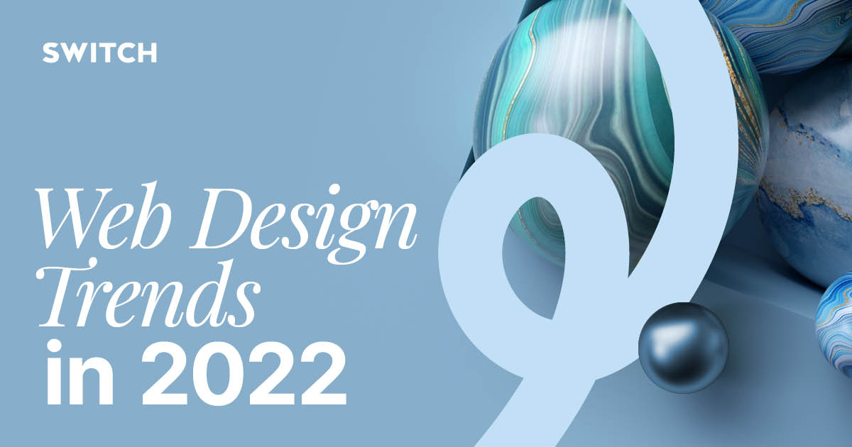 Web Design Trends 2022 - Switch - Digital & Brand