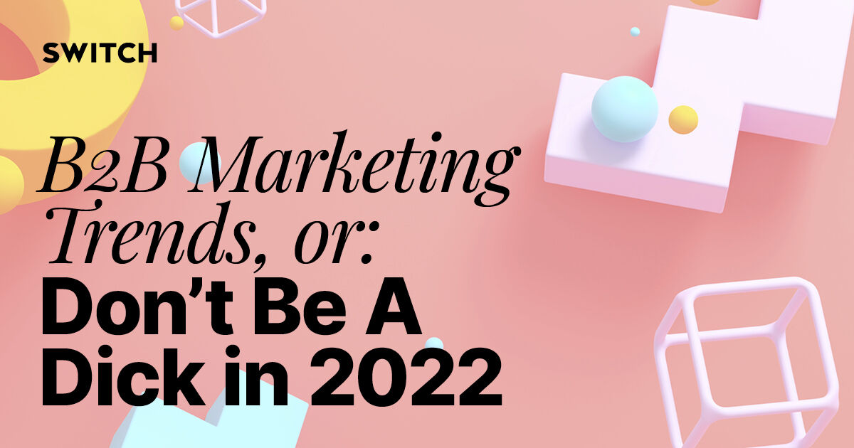 B2B Marketing Trends 2022 | Switch - Digital & Brand