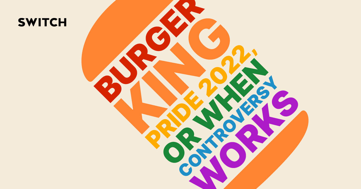 Burger King Pride 2022, or When Controversy Works Switch