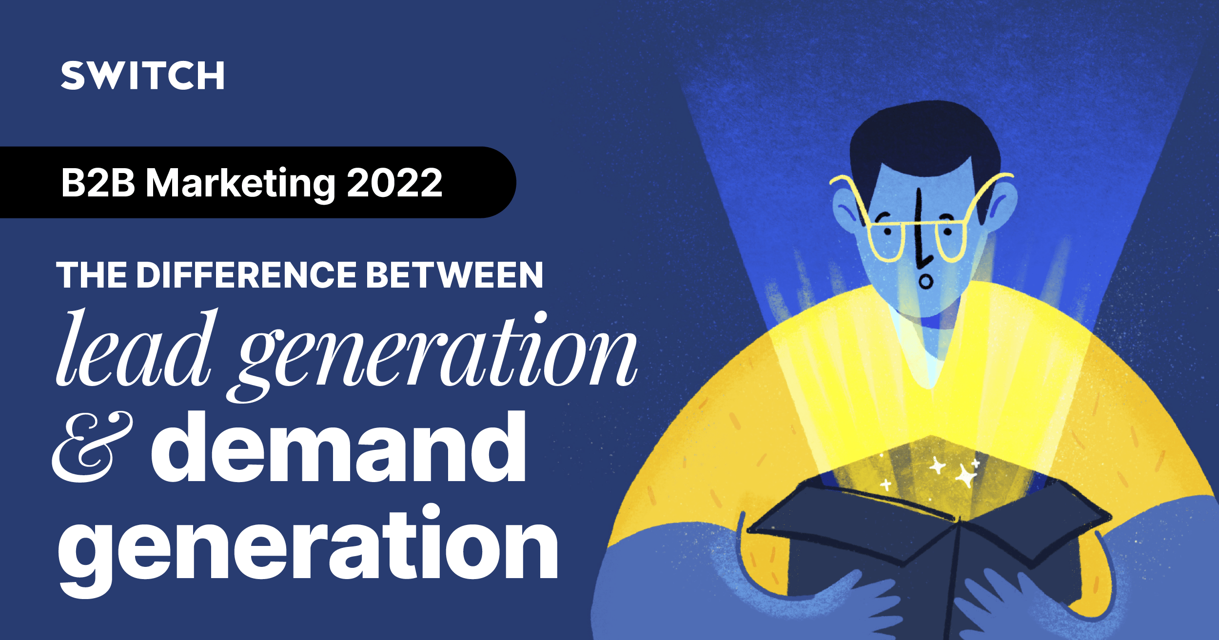 Lead Generation vs Demand Generation Switch Digital & Brand