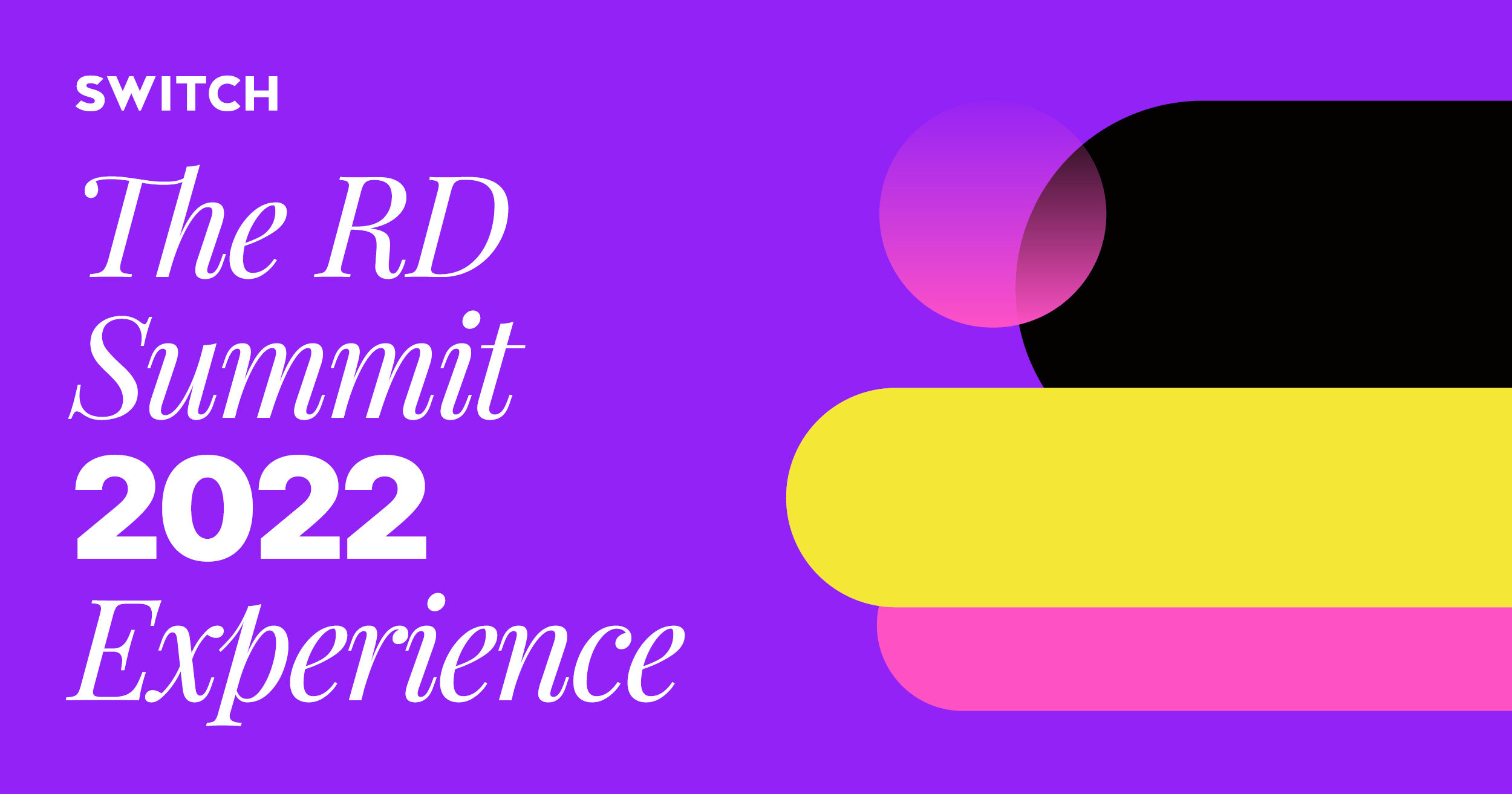 The RD Summit 2022 Experience Switch Digital & Brand