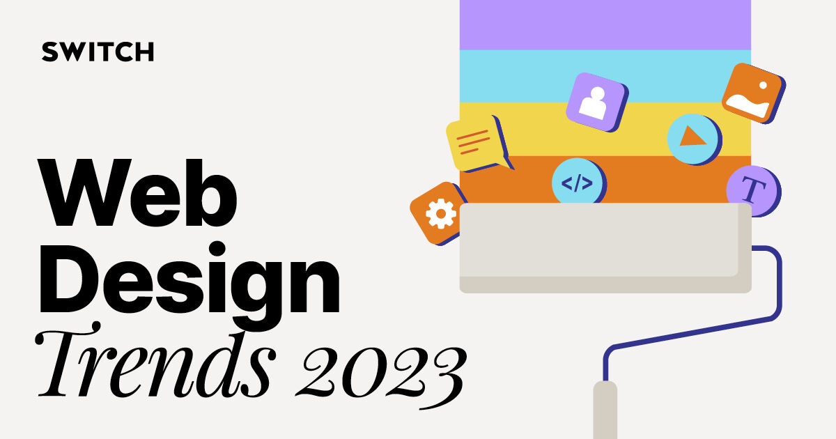 Web Design Trends 2023 - Switch - Digital & Brand